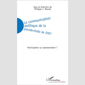 La communication politique de la présidentielle de 2007 - pa