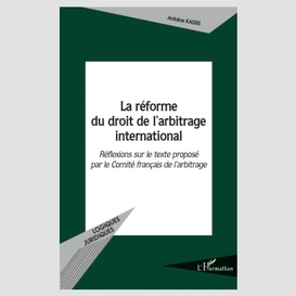 La réforme du droit de l'arbitrage international