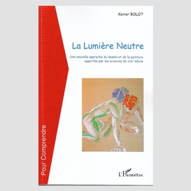 La lumière neutre - une nouvelle approche du dessin et de la