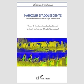 Parkour d'adolescents - résister et se construire au foyer d