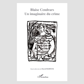 Blaise cendrars. un imaginaire du crime