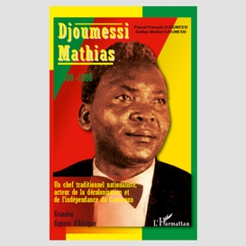 Djoumessi mathias - 1900-1966 - un chef traditionnel nationa