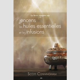 Livre complet sur encens huiles infusion