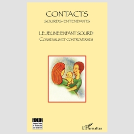 Le jeune enfant sourd - consensus et controverses - contacts