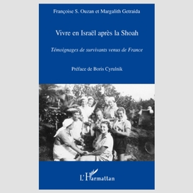 Vivre en israël après la shoah - témoignages de survivants v