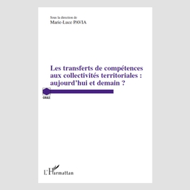Les transferts de compétences aux collectivités territoriales : aujourd'hui et demain ?