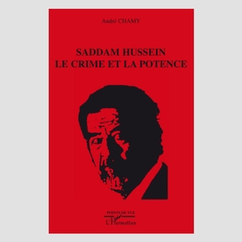 Saddam hussein le crime et lapotence