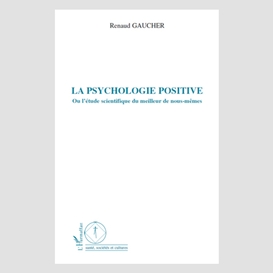 La psychologie positive - ou l'étude scientifique du meilleu