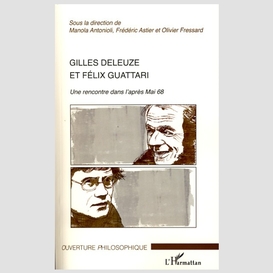 Gilles deleuze et félix guattari - une rencontre dans l'aprè