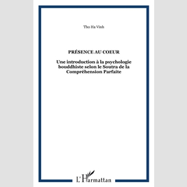 Présence au coeur - une introduction à la psychologie bouddh