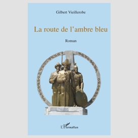 La route de l'ambre bleu - roman