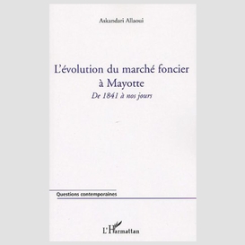 Evolution du marché foncier a mayotte: de 1841 à nos jours