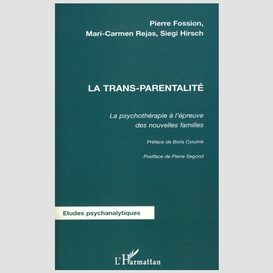 La trans-parentalité - la psychothérapie à l'épreuve des nou