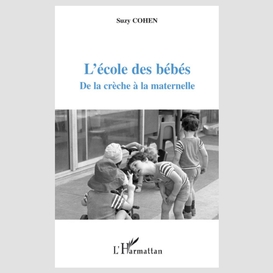 L'école des bébés - de la crèche à la ma