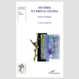 Mythes et dieux celtes - essais et etudes