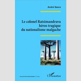 Le colonel ratsimandrava héros tragique du nationalisme malgache