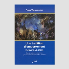 Une tradition d'emportement. écrits (1945-1965)