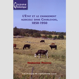 L'état et le changement agricole dans charlevoix (1850-1950)