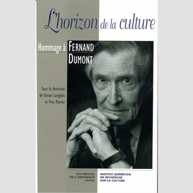 Horizon de la culture: hommage à fernand dumont