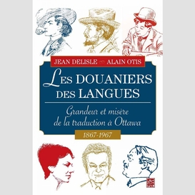 Les douaniers des langues : grandeur et misère de la traduction à ottawa 1687-1967