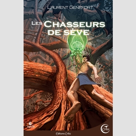 Les chasseurs de sève