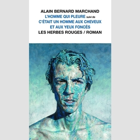 L'homme qui pleure suivi de c'était un homme aux cheveux et aux yeux foncés