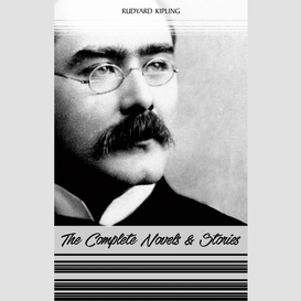 Rudyard kipling: the complete novels and stories (kim, the phantom rickshaw, the jungle book, just so stories...)
