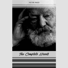 Victor hugo: the complete novels (les misérables, the hunchback of notre-dame, toilers of the sea, the man who laughs...)