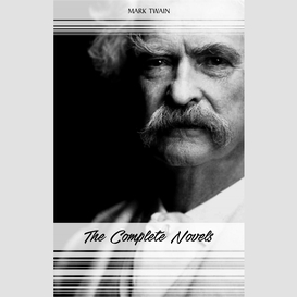 Mark twain: the complete novels