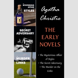 The early novels (3 book collection: the mysterious affair at styles, the secret adversary, the murder on the links)