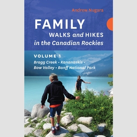 Family walks and hikes in the canadian rockies - volume 1