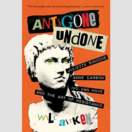 Antigone undone