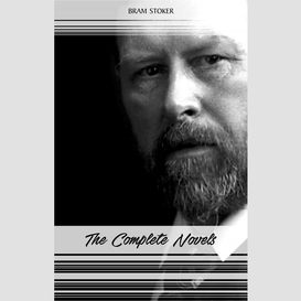 Bram stoker: the complete novels (the jewel of seven stars, the mystery of the sea, dracula, the lair of the white worm...) (halloween stories)