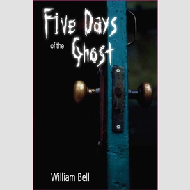 Five days of the ghost
