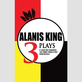 Alanis king: 3 plays