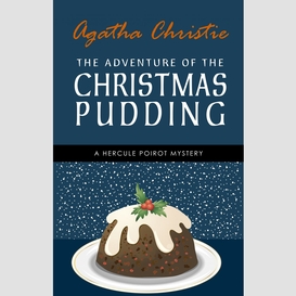 The adventure of the christmas pudding: a hercule poirot short story (hercule poirot series book 33)