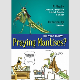 Do you know praying mantises?