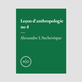 Leçon d'anthropologie #4