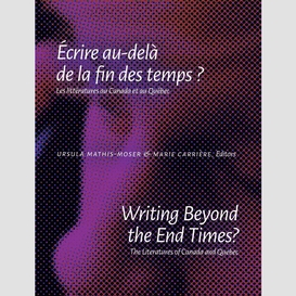 Writing beyond the end times? / écrire au-delà de la fin des temps ?