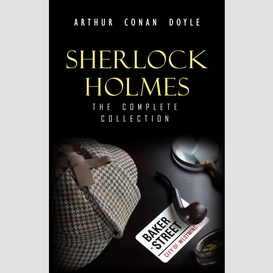 Sherlock holmes: the truly complete collection (the 60 official stories + the 6 unofficial stories)