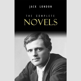 Jack london: the complete novels