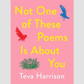 Not one of these poems is about you