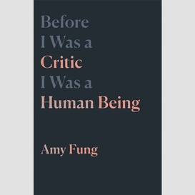 Before i was a critic i was a human being