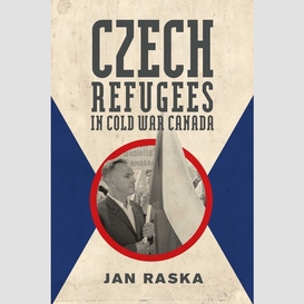 Czech refugees in cold war canada