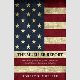 The mueller report: the comprehensive findings of the special counsel