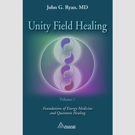 Unity field healing – volume 1