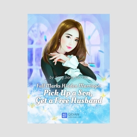 Full marks hidden marriage-pick up a son, get a free husband 7