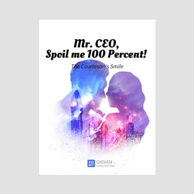 Mr. ceo, spoil me 100 percent! 8