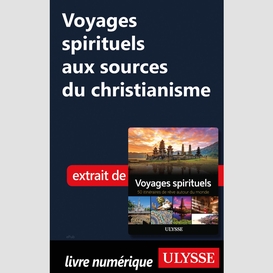 Voyages spirituels aux sources du christianisme