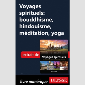 Voyages spirituels: bouddhisme, hindouisme, méditation, yoga